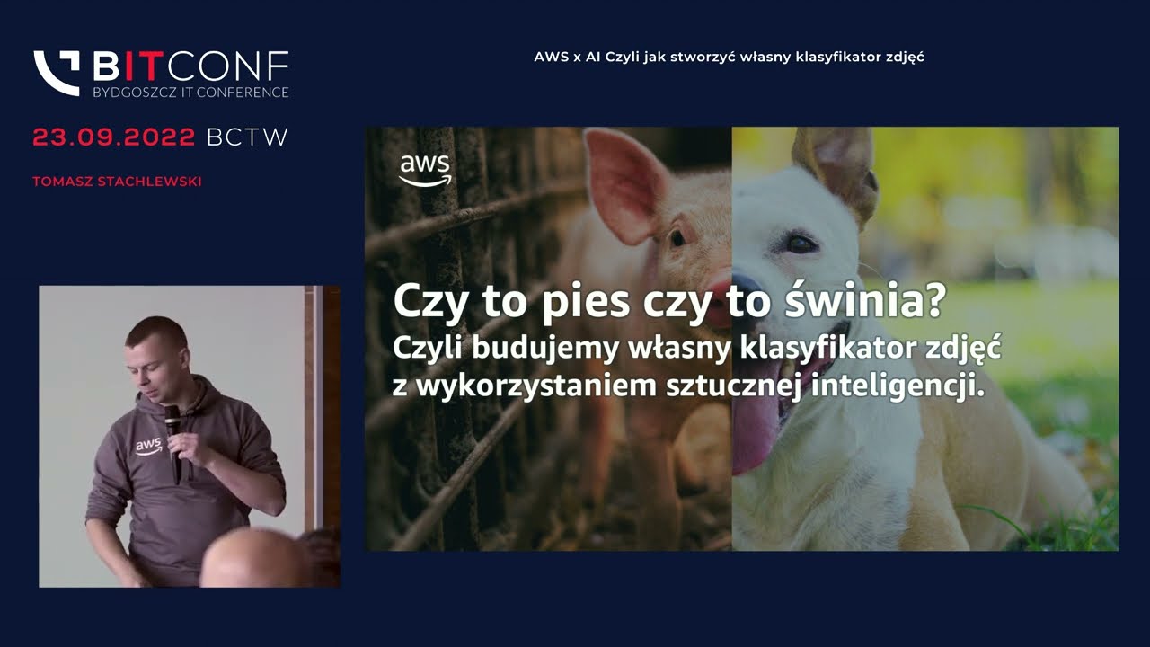 BITconf 2022 - [Tomasz Stachlewski] AWS x AI Czyli jak stworzyć własny klasyfikator zdjęć.