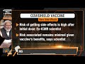 Covishield Side Effects: 7 In 10 Lakh People At Risk Of Rare Side Effects: Ex-ICMR Scientist  - 06:57 min - News - Video