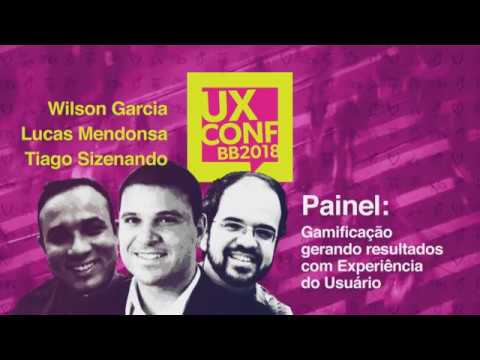 Painel - Gamificação gerando resultados com Experiência do Usuário - UXConfBB