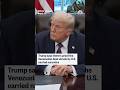 Trump says theres proof the Venezuelan boat struck by U.S. carried narcotics