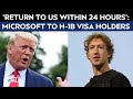 H1B Visa News | Return To US Within 24 Hours, Dont Leave: Meta, Microsoft To H-1B Visa Holders