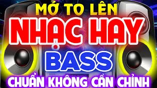MỞ TO LÊN NHẠC TEST LOA 8D CỰC CHUẨN, Nhạc Hay Disco Remix Không Lời - BASS CHUẨN KHÔNG CẦN CHỈNH