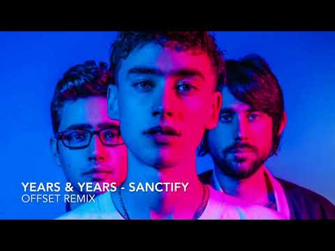 Years And Years - Sanctify (Offset Remix)