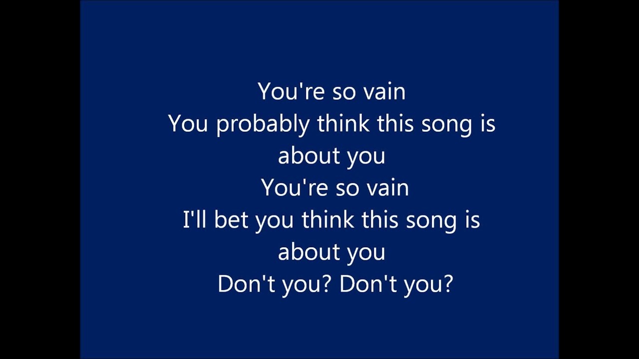 You Are So Vain You Are So Vain