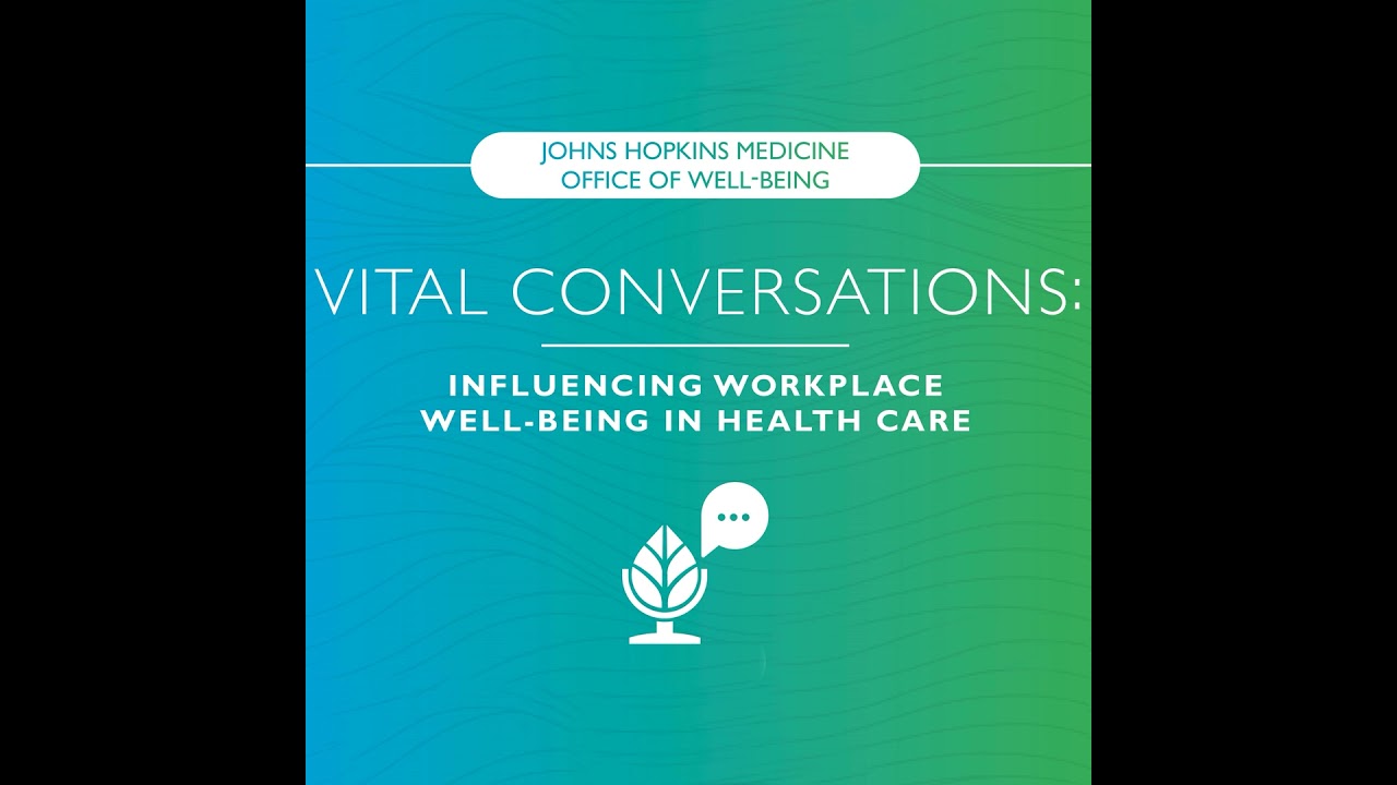 Ep. 12 Department-level Strategies for Well-being | Johns Hopkins Medicine Office of Well-Being
