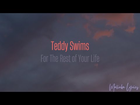 Teddy Swims - For The Rest of Your Life [4k Lyrics]