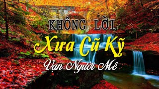 Nhạc Không Lời Xưa Cũ Kỹ Vạn Người Mê, Nhạc Tình Nổi Tiếng Nhất Để Thư Giãn Tâm Trí
