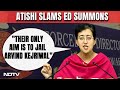 Arvind Kejriwal | Atishi Slams Probe Agency Summons: “Only Objective Is To Jail Arvind Kejriwal”