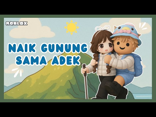 GEMOY!! NAIK GUNUNG SAMA ADEK BISA SAMBIL GENDONGAN😍 @Bobarose19 I Roblox Indonesia