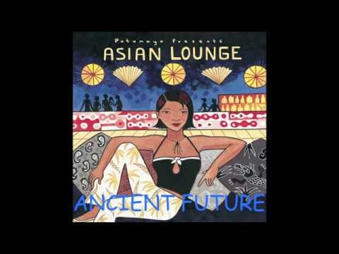 Ancient Future - Ja Nam from Asian Lounge Putumayo Collection