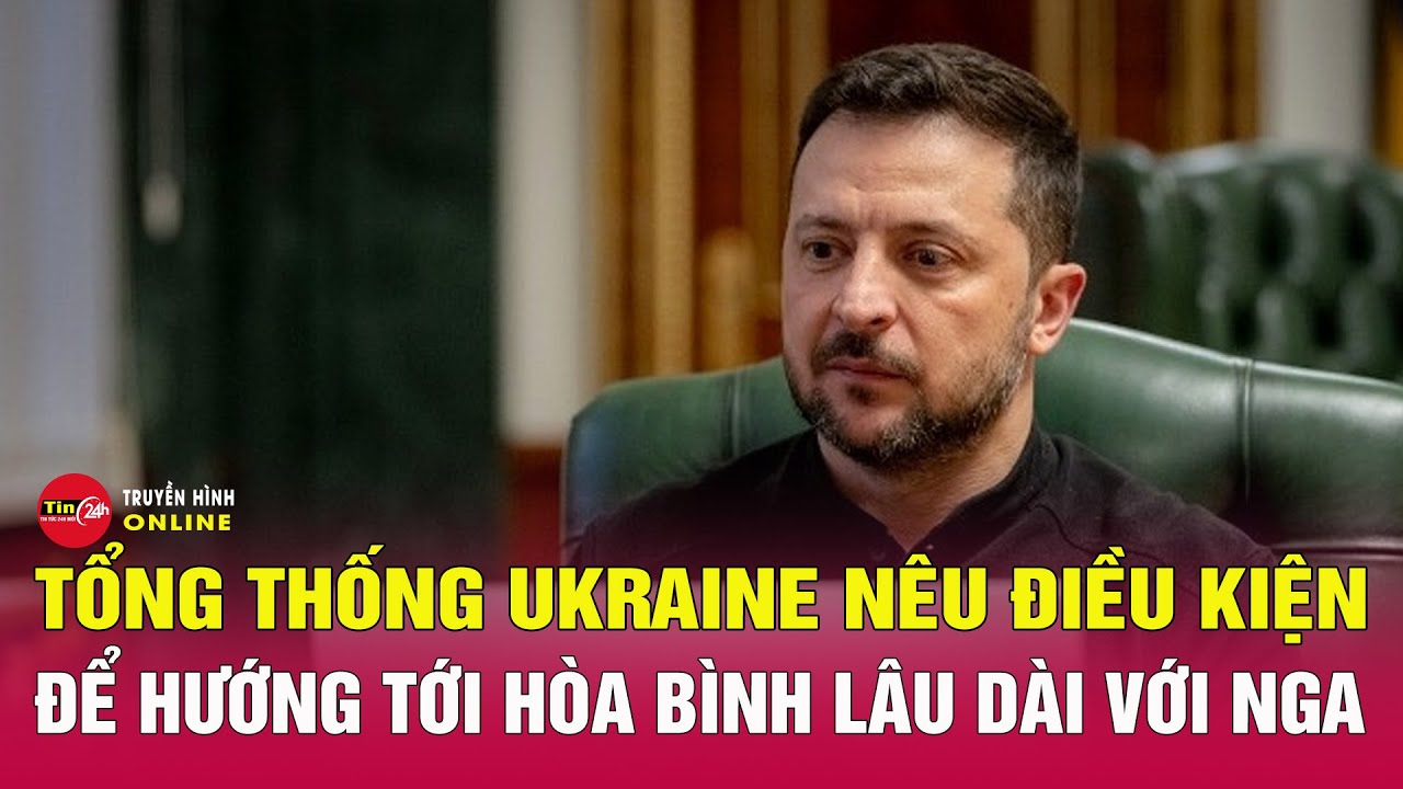 Ông Zelensky hối tiếc về cuộc gặp với ông Trump, nêu điều kiện hòa bình với Nga | Tin24h