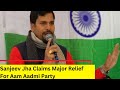 Major relief for AAP | Sanjeev Jha Speaks Exclusively To NewsX | NewsX