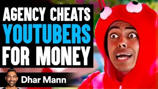 Agency CHEATS YOUTUBERS For MONEY, What Happens Next Is Shocking | Dhar Mann