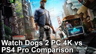 Watch Dogs 2 - PC 4K vs PS4 Pro Graphics Comparison