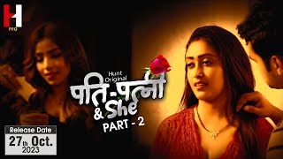 Pati Patni & She : Part 2 (2023) Hunt Cinema App Hindi Web Series Trailer Video HD
