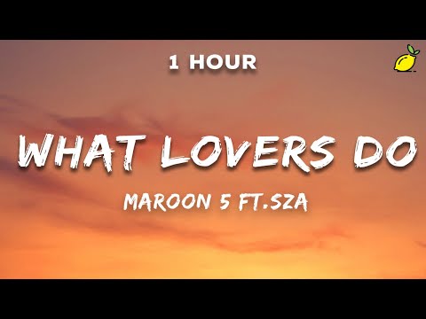 Maroon 5 - What Lovers Do ft. SZA (Lyrics)