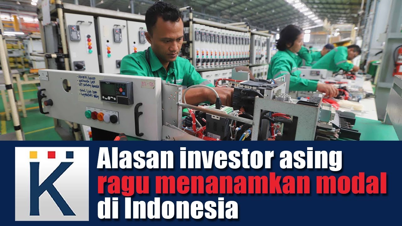 Alasan Investor Asing Ragu Menanamkan Modal Di Indonesia