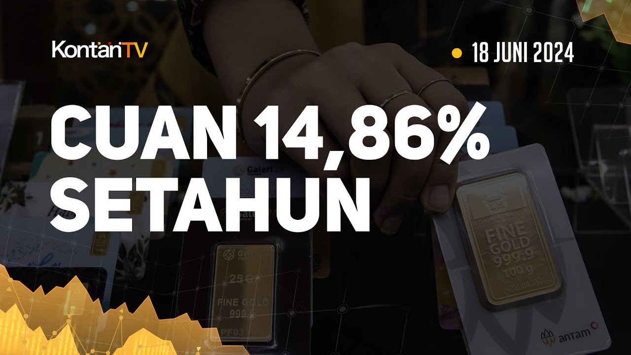 Cuan 14,86% Setahun, Harga Emas Antam Hari Ini Turun (18 Juni 2024 ...