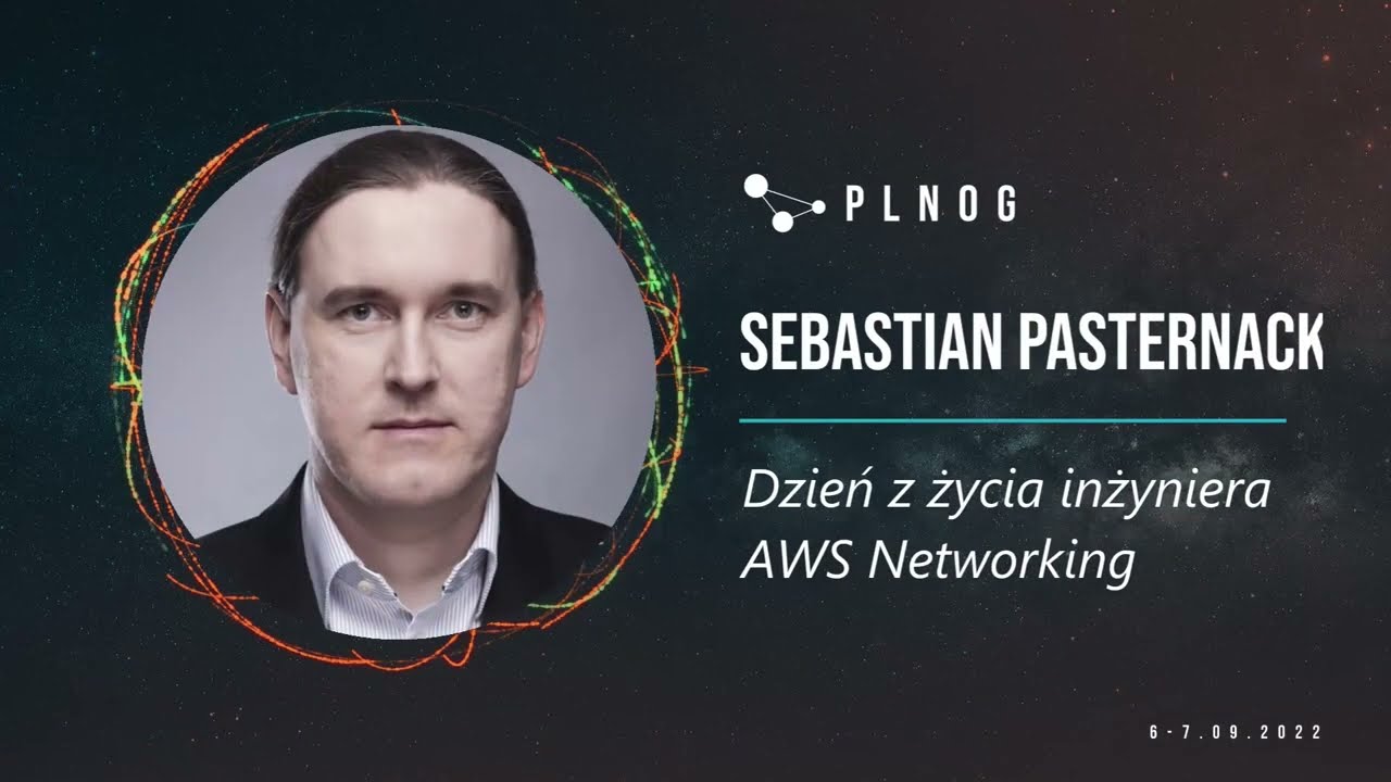 PLNOG30: Dzień z życia inżyniera AWS Networking (Sebastian Pasternacki)