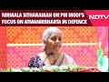 PM Modi | Finance Minister Credits PMs Focus On Atmanirbharta In Defence Behind Op-Sindoor Success
