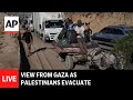 LIVE: View from Gaza as Palestinians evacuate ahead of Israels expanded operation