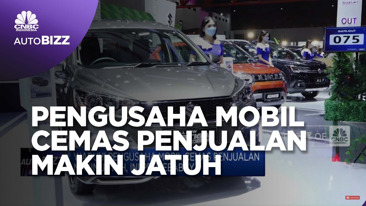 Pengusaha Mobil Cemas Penjualan Makin Jatuh, Ini Penyebabnya