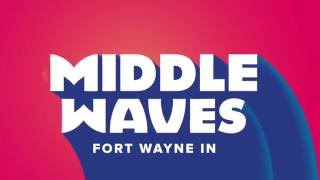 Middle Waves Music Festival - Fort Wayne, IN