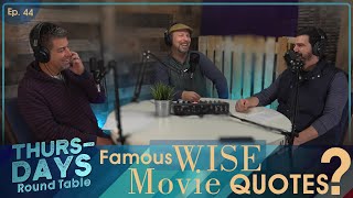 Ep. 44 “Famous WISE Movie Quotes?”