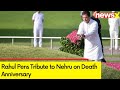 Nehru Dedicated His Life For Building India | Rahul Pens Tribute to Nehru on Death Anniversary