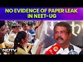 NEET | No Evidence Of Paper Leak In NEET-UG, Opposition Spreading Lies: Education Minister