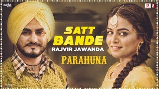 Satt Bande – Rajvir Jawanda – Parahuna Video HD