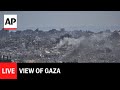 LIVE: View of Gaza after latest Israeli strikes