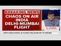 Air India Flight Horror: 17-Hour Wait For Delhi-Mumbai Passengers  - 12:01 min - News - Video