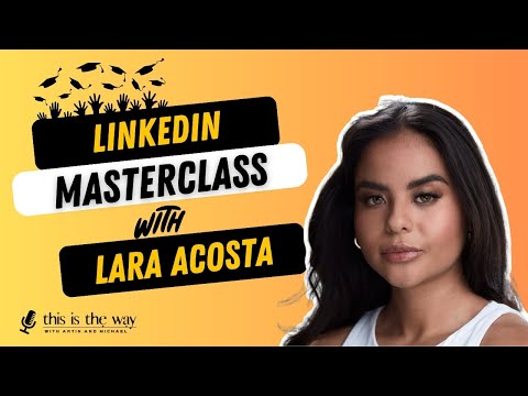 LinkedIn Personal Branding Strategies: Full Masterclass with Lara Acosta | Ep 33