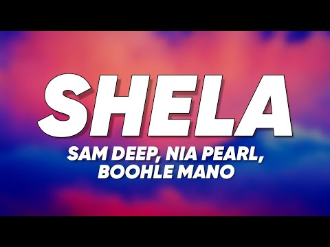 Sam Deep, Nia Pearl, Boohle - Shela (Lyrics)