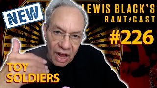 Toy Soldiers | Lewis Black's Rantcast #226