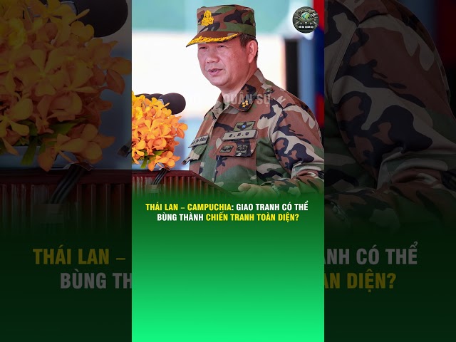 THÁI LAN – CAMPUCHIA: GIAO TRANH CÓ THỂ BÙNG THÀNH CHIẾN TRANH TOÀN DIỆN?