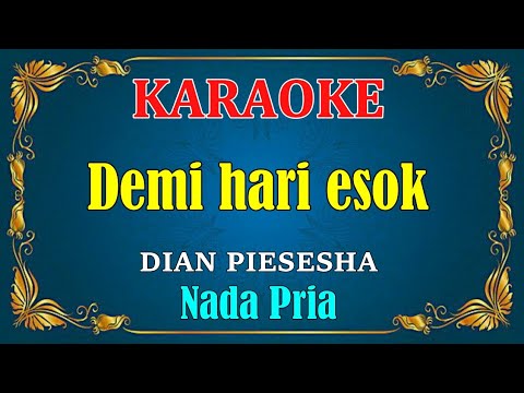 DEMI HARI ESOK - Dian Piesesha || KARAOKE HD - Nada Pria