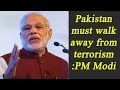 Pakistan must walk away from terrorism to indulge in dialogue-making: PM Modi|
