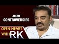 Kamal Hassan Talks About His Movies, Controversies- Open Heart With RK