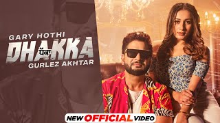 Dhakka – Gary Hothi Ft Gurlez Akhtar | Punjabi Song Video HD