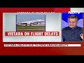 Vistara Flight Cancellation | Vistara Cuts Flights To Deal With Pilot Shortage, Offers Refund  - 06:00 min - News - Video