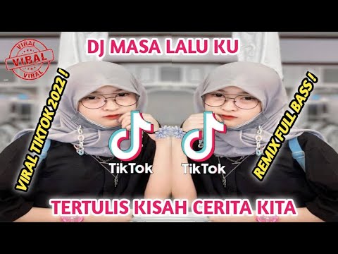 DJ TERTULIS KISAH CERITA KITA VIRAL TIKTOK 2022 || DJ MASALALU VIRAL TIKTOK 2022