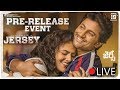 Jersey Pre Release Event LIVE- Nani, Shraddha Srinath