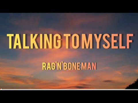 Rag'n'Bone Man - Talking to Myself (Lyrics)