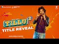 Tillu Square - Sneak peek video -Title revealed- Siddhu, Anupama Parameswaran
