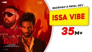 Issa Vibe ~ Badshah & Payal Dev Ft Shahid Kapoor (Bloody Daddy) Video song