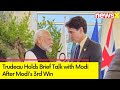 Trudeau Holds Brief Talk with Modi | First Meet After Modis 3rd Win | NewsX