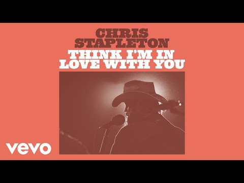 Chris Stapleton - Think I'm In Love With You (Official Audio)