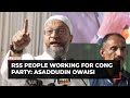 AIMIM Chief Asaddudin Owaisi in Hyderabad: 'RSS people working for Congress party'